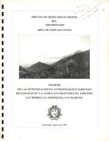 Report of the forensic anthropological investigations conducted in the village of San Francisco el Tablero, San Pedro Sacatepequez; San Marcos.