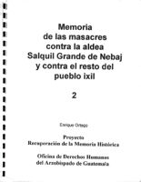 Memorias de las masacres contra la aldea Salquil Grande, Nebaj y contra el resto del pueblo Ixil