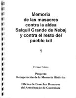 Memorias de las masacres contra la aldea Salquil Grande, Nebaj y contra el resto del pueblo Ixil