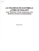 La violencia en Guatemala, ¿Cómo se realizó? (Los "patrones" de las violaciones a los derechos humanos fundamentales)