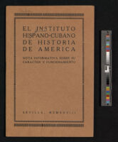 El Insituto Hispano-Cubano de Historia de America: Nota Informativa sobre su Caracter y Funcionamiento