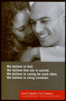 We believe in God.  We believe that sex is sacred.  We believe in caring for each other.  We believe in using condoms. [inscribed]